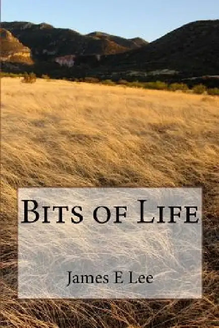 Bits of Life by James E. Lee