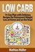Low Carb Recipes: 14-Day Plan with Delicious Recipes for Permanent Weight Loss at Home and on the Road by Mathias Müller