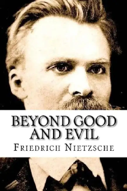 Beyond Good and Evil: Classic literature by Friedrich Wilhelm Nietzsche