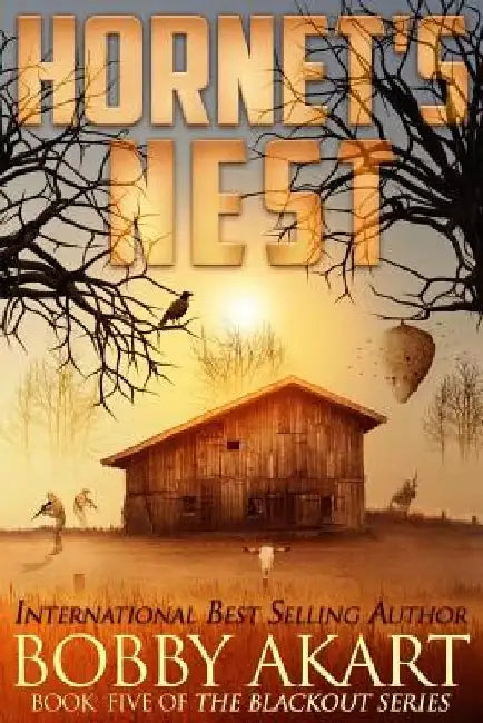Hornet's Nest: A Post Apocalyptic Emp Survival Fiction Series by Bobby Akart