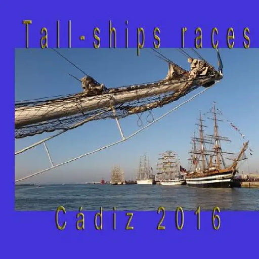 Tall-Ships Races: Cadiz, July_2016 by Oliva Fernandez Reina