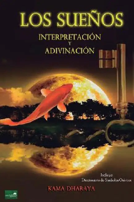 Los Sueños: Interpretación y Adivinación by Dharaya, Kama