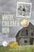 Where Children Run by Karen Emilson
