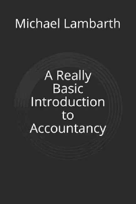 A Really Basic Introduction to Accountancy by Michael Lambarth