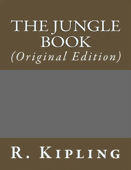 The Jungle Book: (Original Edition) by Kipling, R.