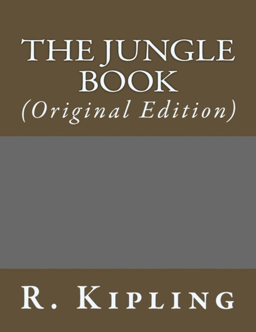 The Jungle Book: (Original Edition) by Kipling, R.