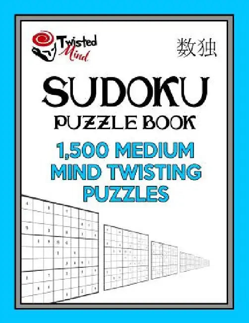 Sudoku Puzzle Book, 1,500 Medium Mind Twisting Puzzles: Jumbo Size Book One Level of Difficulty With No Wasted Puzzles by Twisted Mind