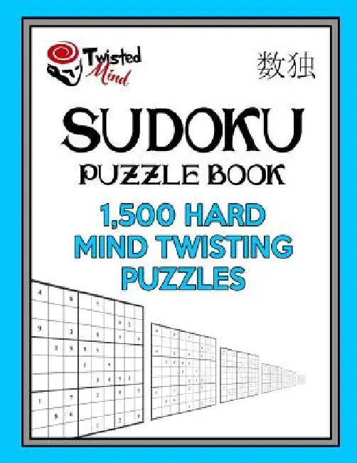 Sudoku Puzzle Book, 1,500 Hard Mind Twisting Puzzles: Jumbo Size Book One Level of Difficulty With No Wasted Puzzles by Twisted Mind