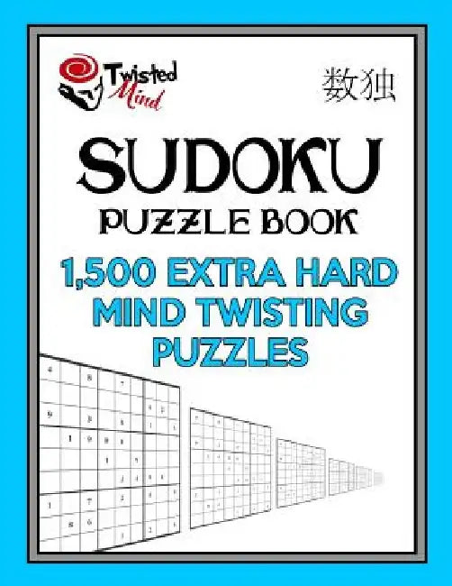 Sudoku Puzzle Book, 1,500 Extra Hard Mind Twisting Puzzles: Jumbo Size Book One Level of Difficulty With No Wasted Puzzles by Twisted Mind
