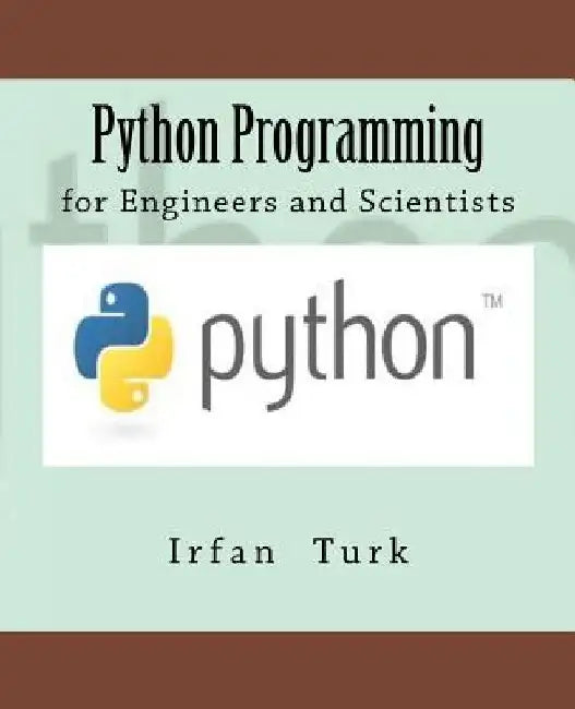 Python Programming: for Engineers and Scientists by Ibrahim Emre Celikkale