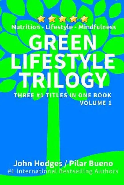 Green Lifestyle Trilogy: Nutrition - Lifestyle - Mindfulness by Pilar Bueno