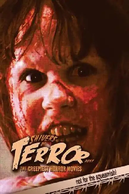 Shivers of Terror 2017: The Creepiest Horror Movies by Steve Hutchison