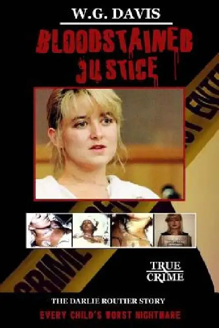 Bloodstained Justice: The Darlie Routier Story by Wanda G. Davis