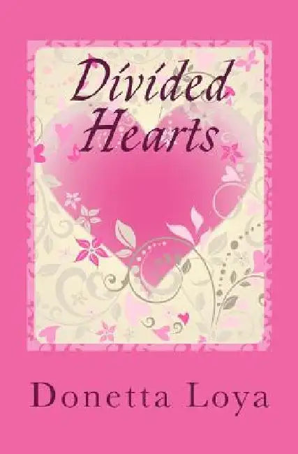 Divided Hearts by Donetta Loya