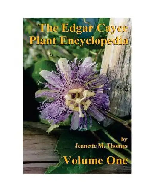 The Edgar Cayce Plant Encyclopedia Volume One by F. Michael Pinkava