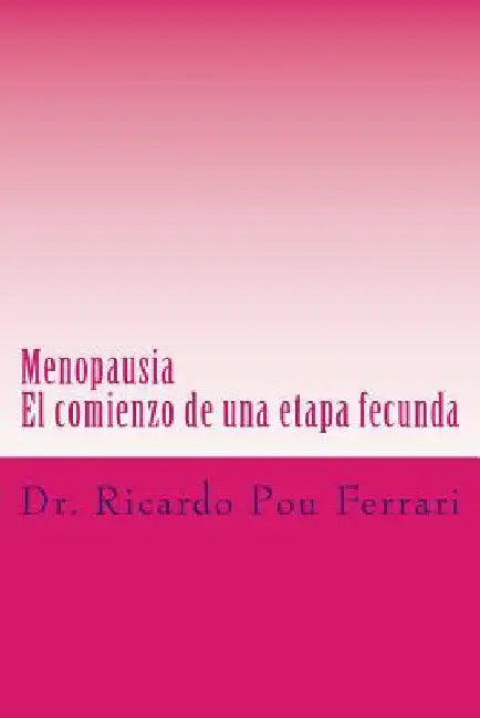 Menopausia: El comienzo de una etapa fecunda by Clavijo Eisele, Jorge