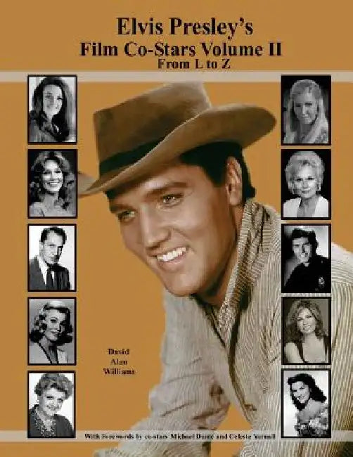 Elvis Presley's Film Co-Stars Volume II From L to Z by David Alan Williams