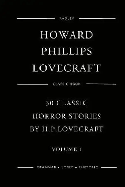 30 Classic Horror Stories By H.P.Lovecraft - Volume 1 by Howard Phillips Lovecraft