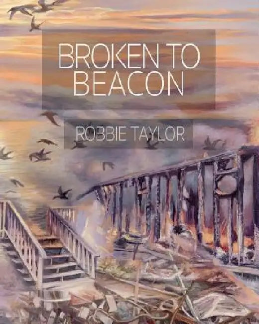 Broken To Beacon by Robbie Taylor