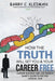How the TRUTH Will Set You & Your Career Free: Career Success and Job Search Sanity For The Critical Few by Dale Brown