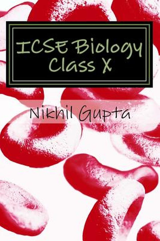 Icse Biology Class X: Comp by Nikhil Kumar Gupta