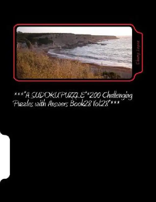 ***"A SUDOKU PUZZLE"*200 Challenging Puzzles with Answers Book28 Vol.28"***: ***"A SUDOKU PUZZLE"*200 Challenging Puzzles with Answers Book28 Vol.28"* by Champ Lopez