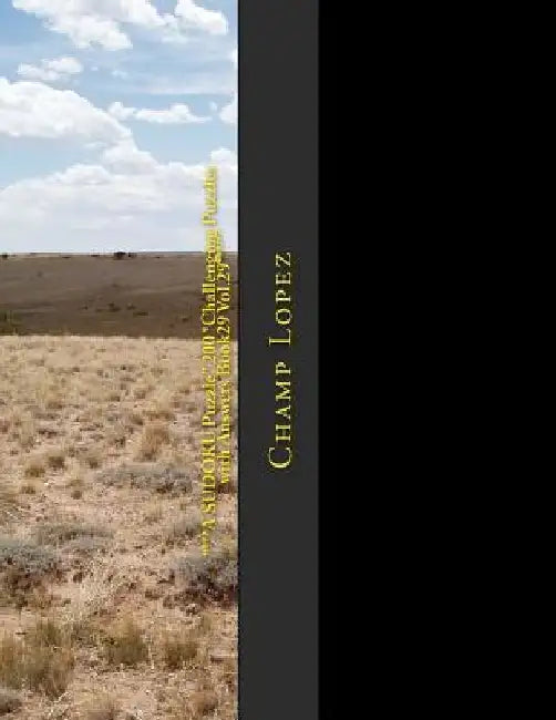 ***A SUDOKU Puzzle 200 *Challenging Puzzles with Answers Book29 Vol.29***": "***A SUDOKU Puzzle" 200 *Challenging Puzzles with Answers Book29 Vol.29 by Champ Lopez