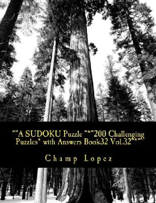 A SUDOKU Puzzle "*"200 Challenging Puzzles* with Answers Book32 Vol.32"*": ""A SUDOKU Puzzle "*"200 Challenging Puzzles* with Answers Book32 Vol.32" by Champ Lopez