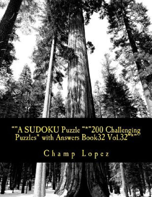 ""A SUDOKU Puzzle "*"200 Challenging Puzzles* with Answers Book32 Vol.32"*": ""A SUDOKU Puzzle "*"200 Challenging Puzzles* with Answers Book32 Vol.32" by Champ Lopez