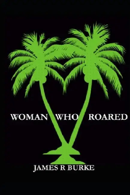 Woman Who Roared by James R. Burke