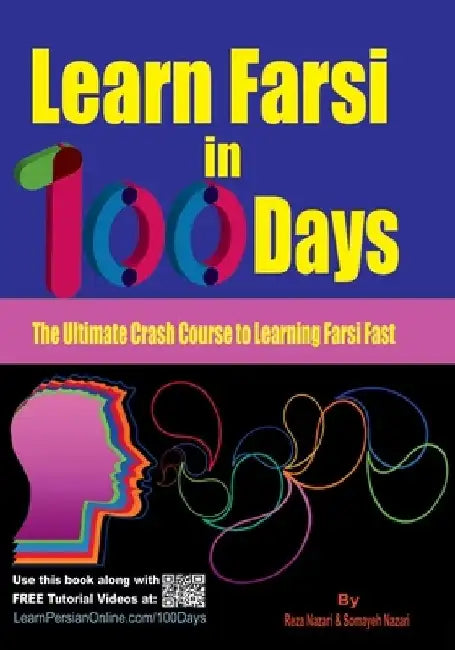 Learn Farsi in 100 Days: The Ultimate Crash Course to Learning Farsi Fast by Somayeh Nazari