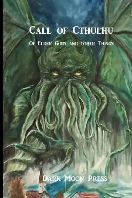 Call of Cthulhu of Elder Gods and Other Things by John Steadman