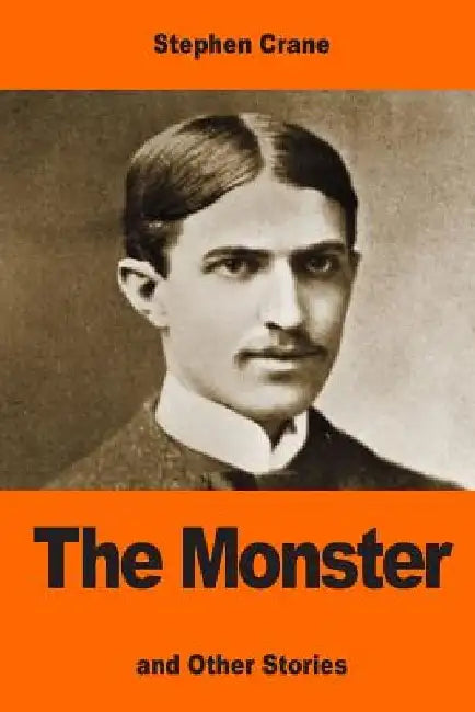 The Monster: and Other Stories by Stephen Crane