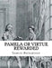Pamela or Virtue rewarded by Samuel Richardson