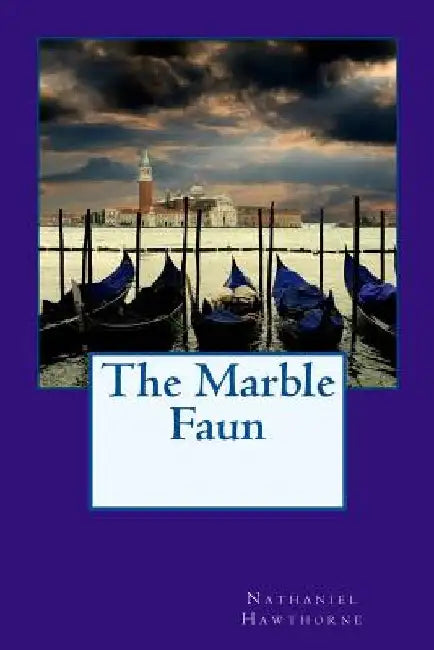 The Marble Faun by Nathaniel Hawthorne