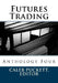 Futures Trading: Anthology Four by Caleb Puckett