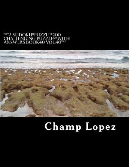 "*"A SUDOKU*Puzzle*200 Challenging Puzzles*with Answers Book40 Vol.40"*": "*"A SUDOKU*Puzzle*200 Challenging Puzzles*with Answers Book40 Vol.40"*" by Champ Lopez