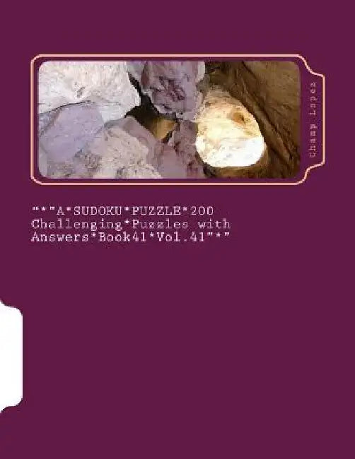 *A*SUDOKU*PUZZLE*200 Challenging*Puzzles with Answers*Book41*Vol.41"*": "*"A*SUDOKU*PUZZLE*200 Challenging*Puzzles with Answers*Book41*Vol.41"*" by Champ Lopez