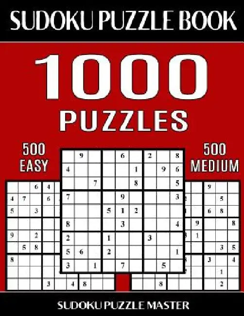 Sudoku Puzzle Book 1,000 Puzzles, 500 Easy and 500 Medium: Two Levels Of Sudoku Puzzles In This Jumbo Size Book by Sudoku Puzzle Master
