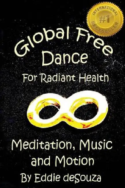 Global Free Dance for Radiant Health: Meditation, Music and Motion by Savanna Johar