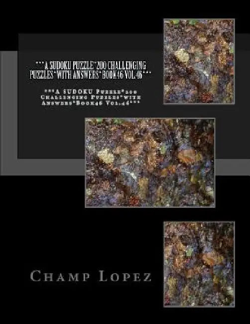 ***A SUDOKU Puzzle*200 Challenging Puzzles*with Answers*Book46 Vol.46***: ***A SUDOKU Puzzle*200 Challenging Puzzles*with Answers*Book46 Vol.46*** by Champ Lopez