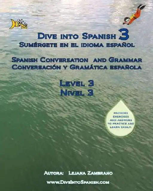Dive Into Spanish 3: Spanish Conversation and Grammar Level 3 by Anita Zambrano