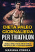 DIETA PALEO GIORNALIERA Per TRIATHLON: PEDALA, CORRI E NUOTA CON 60 PIANI Di PASTO PALEO PER IL TUO MIGLIOR IRONMAN by Correa, Mariana