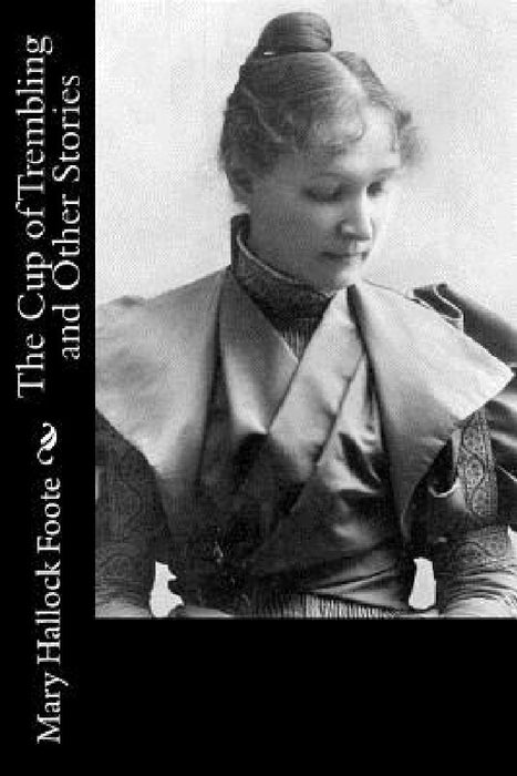 The Cup of Trembling and Other Stories by Mary Hallock Foote