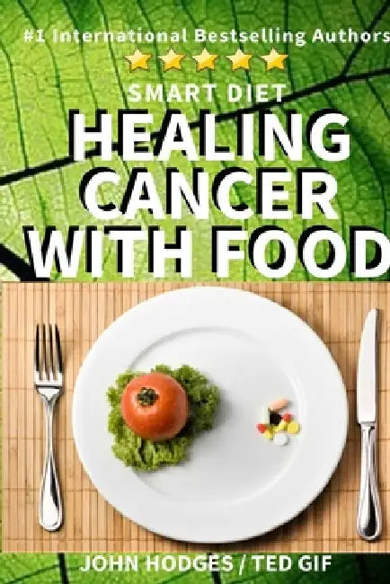 Smart Diet: Healing Cancer with Food by Ted Gif