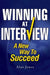 Winning At Interview 2017 Edition: A New Way To Succeed by Alan Jones
