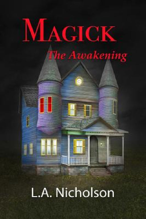 MAGICK The Awakening by L. A. Nicholson