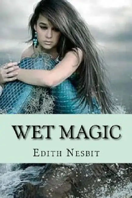 Wet magic (Special Edition) by Edith Nesbit