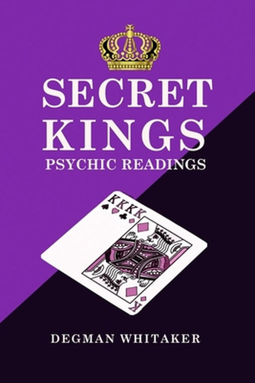 Secret Kings: The Psychic Power of Playing Cards by Whitaker, Degman