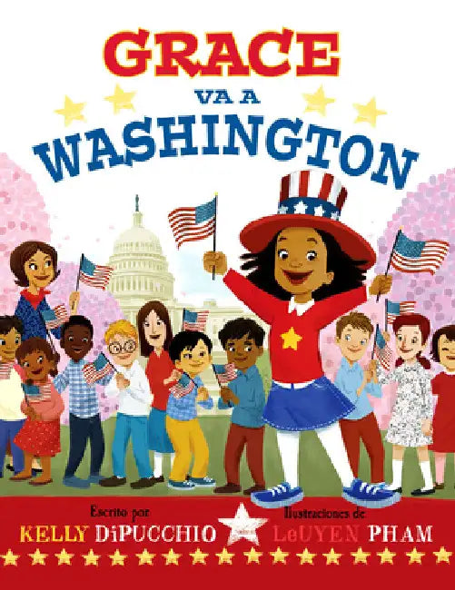 Grace va a Washington by Kelly Dipucchio